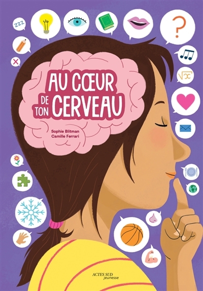 Au coeur de ton cerveau | Blitman, Sophie (Auteur) | Ferrari, Camille (Illustrateur)