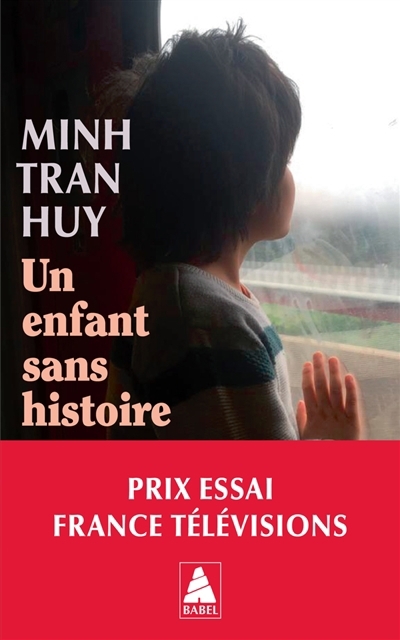 Un enfant sans histoire : récit | Tran Huy, Minh (Auteur)