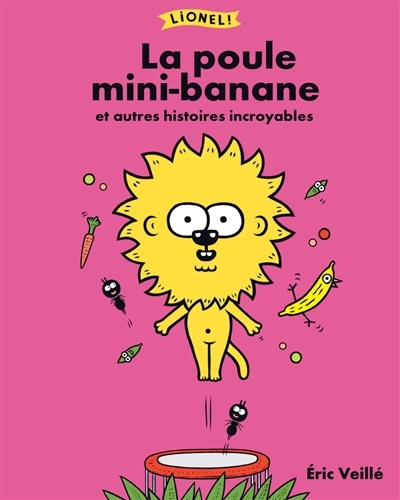 La poule mini-banane : et autres histoires incroyables  | Veillé, Eric