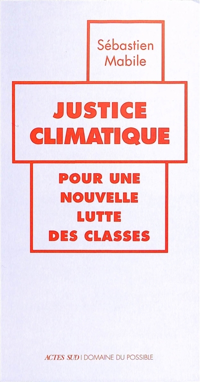 Justice climatique : pour une nouvelle lutte des classes | Mabile, Sébastien (Auteur)