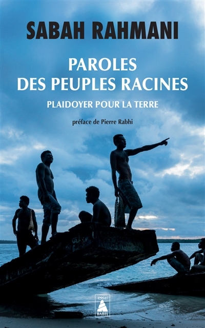 Paroles des peuples racines : plaidoyer pour la Terre | Rahmani, Sabah (Auteur)
