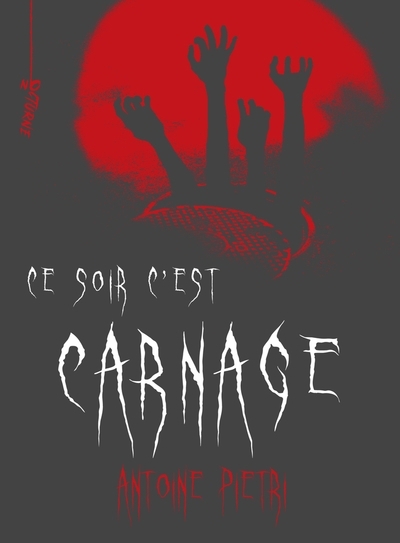 Ce soir c'est carnage | Pietri, Antoine (Auteur)