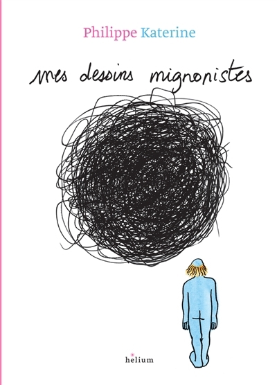Mes dessins mignonistes | Katerine, Philippe (Auteur)