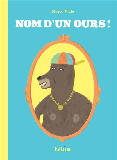 Nom d'un ours ! | Viale, Marco (Auteur)