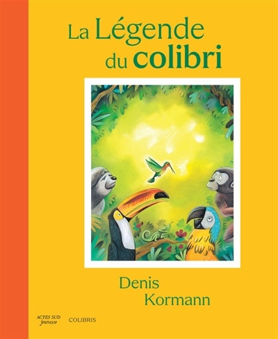 légende du colibri (La) | Kormann, Denis (Auteur)