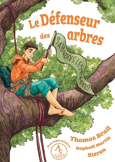Le défenseur des arbres | Brail, Thomas (Auteur) | Martin, Raphaël (Auteur) | Steren, Juliette (Illustrateur)