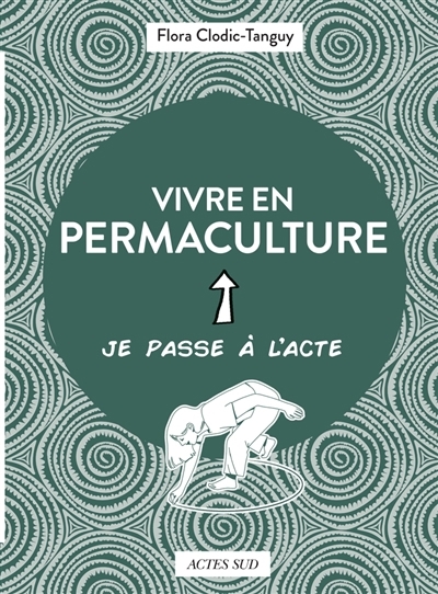 Vivre en permaculture | Clodic-Tanguy, Flora (Auteur) | Roussel, Victoria (Illustrateur)