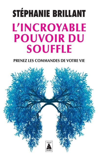 L'incroyable pouvoir du souffle : prenez les commandes de votre vie : essai | Brillant, Stéphanie (Auteur)