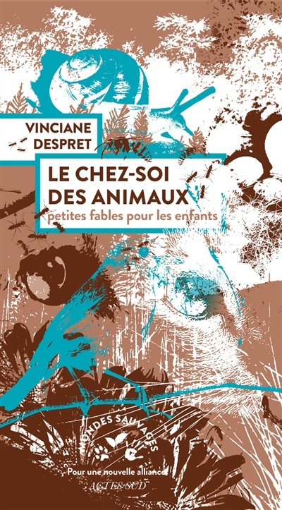 Le chez-soi des animaux : petites fables pour les enfants | Despret, Vinciane (Auteur) | Palezis, Alexandre (Illustrateur)