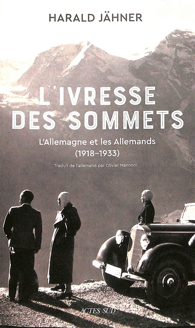 L'ivresse des sommets : l'Allemagne et les Allemands (1918-1933) | Jähner, Harald (Auteur)