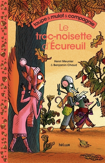 Taupe & Mulot & compagnie T.01 - Le troc-noisette d'Ecureuil | Meunier, Henri (Auteur) | Chaud, Benjamin (Illustrateur)