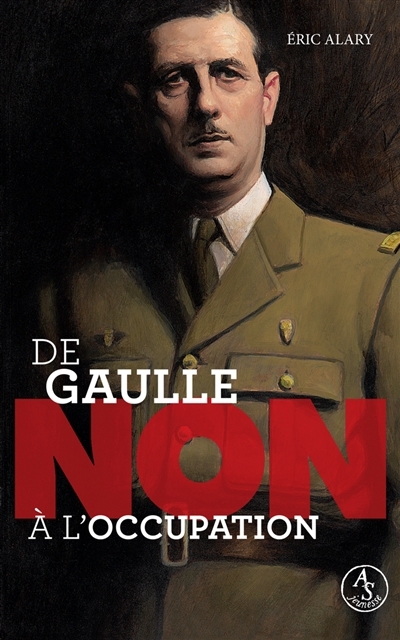 Charles de Gaulle : non à l'Occupation | Alary, Eric (Auteur)