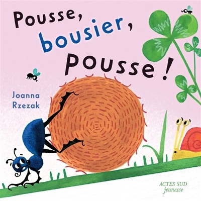 Pousse, bousier, pousse ! | Rzezak, Joanna (Auteur)