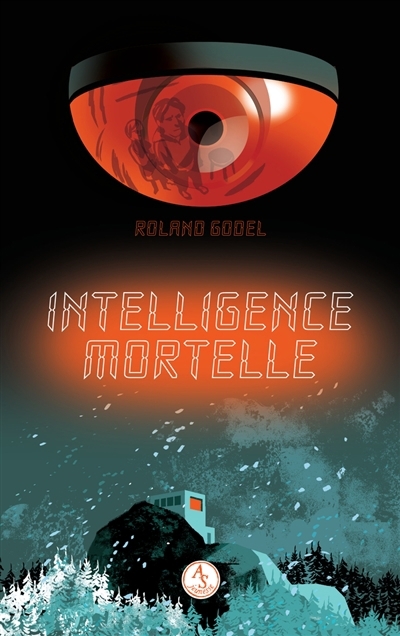 Intelligence mortelle | Godel, Roland (Auteur)