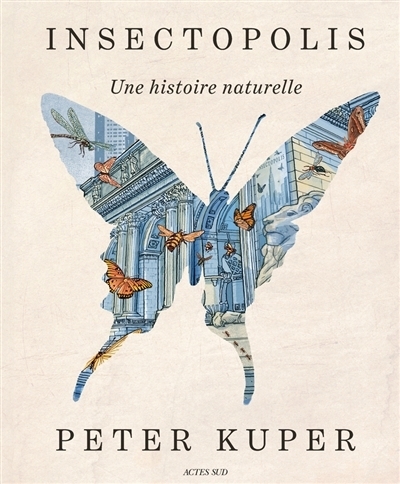 Insectopolis : une histoire naturelle | Kuper, Peter