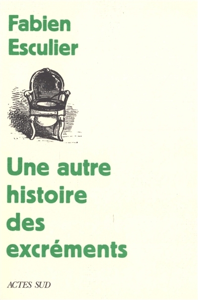 Une autre histoire des excréments | Esculier, Fabien