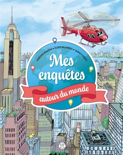 Mes enquêtes autour du monde | Benazdia, Noredine (Auteur) | Balandras, Elodie (Illustrateur) | Robert, Yannick (Illustrateur)