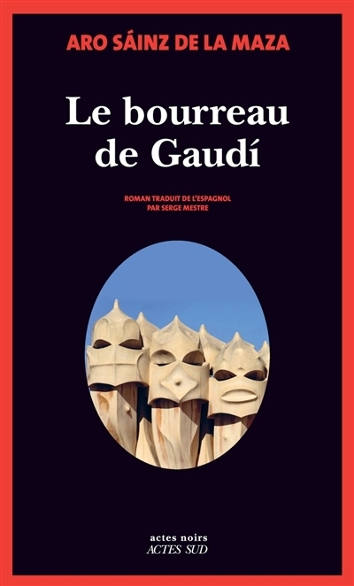 Le bourreau de Gaudi | Sainz de la Maza, Aro