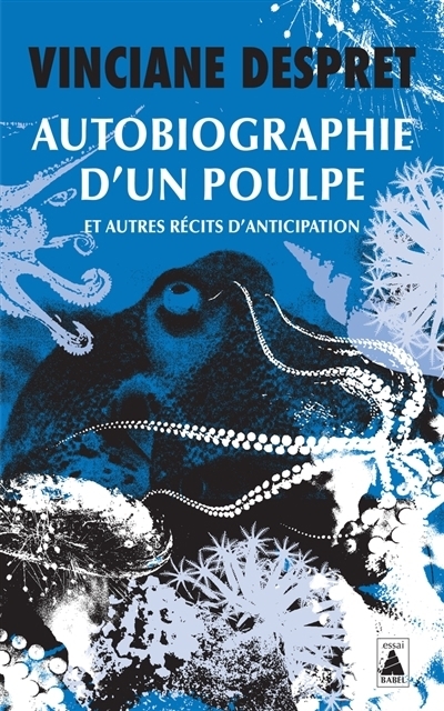 Autobiographie d'un poulpe : et autres récits d'anticipation | Despret, Vinciane