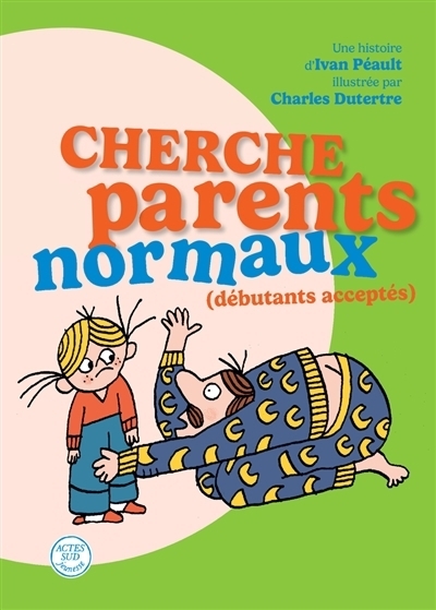Cherche parents normaux (débutants acceptés) | Péault, Ivan (Auteur) | Dutertre, Charles (Illustrateur)