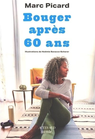 Bouger après 60 ans | Picard, Marc (Auteur) | Baracco-Scherer, Noémie (Illustrateur)