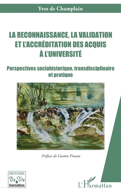 reconnaissance, la validation et l'accréditation des acquis à l'université (La) | Champlain, Yves de