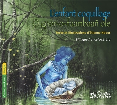 Contes des quatre vents : Sénégal - L'enfant coquillage | Ndour, Etienne