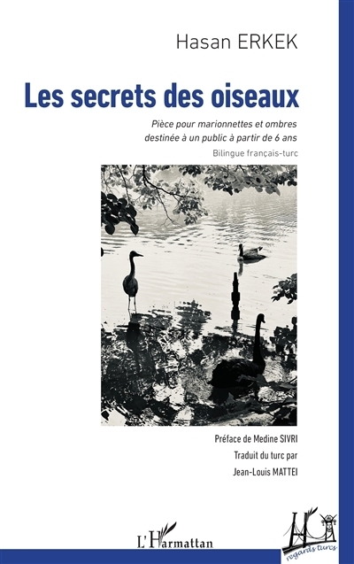 Les secrets des oiseaux : pièce pour marionnettes et ombres destinée à un public à partir de 6 ans | Erkek, Hasan