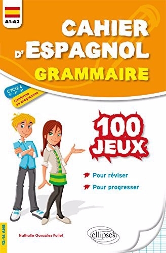 Cahier d'espagnol, grammaire A1-A2 cycle 4, 5e 4e 3e, 12-14 ans | Gonzalez-Pollet, Nathalie