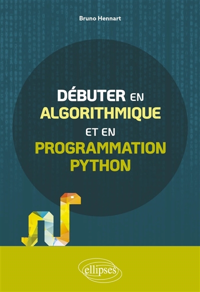 Débuter en algorithmique et en programmation Python | Hennart, Bruno