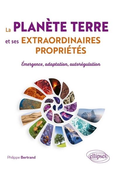 planète Terre et ses extraordinaires propriétés (La) | Bertrand, Philippe