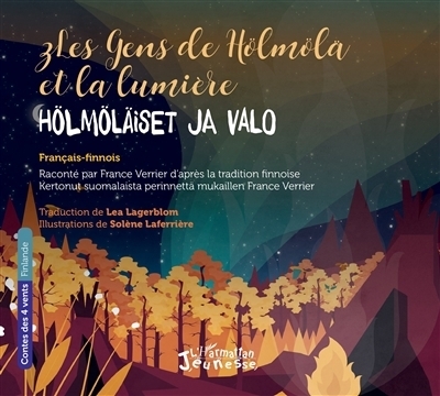 Contes des quatre vents : Finlande - Les gens de Hölmölä et la lumière  | Verrier, France (Auteur) | Laferrière, Solène (Illustrateur)