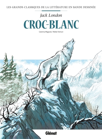 Les grands classiques de la littérature en BD T.03 - Croc-Blanc | Mognato, Caterina