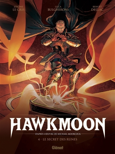 Hawkmoon T.04 - Le secret des runes | Le Gris, Jérôme (Auteur) | Dellac, Benoît (Illustrateur) | Bulgheroni, Luca (Illustrateur)