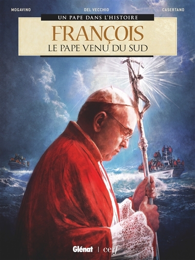 François - Le pape venu du sud | Mogavino, Simona (Auteur) | Del Vecchio, Pasquale (Illustrateur) | Casertano, Giampiero (Illustrateur)