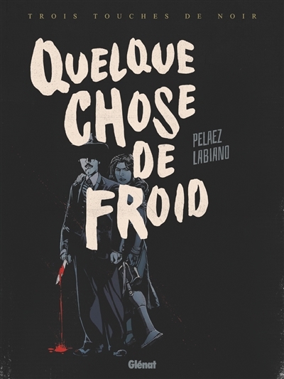 Quelque chose de froid | Pelaez, Philippe (Auteur) | Labiano, Hugues (Illustrateur)