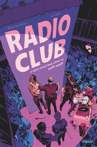 Radio club : a west coast true story of hip-hop | Jordanov, Alex (Auteur) | Ké Clero (Illustrateur)