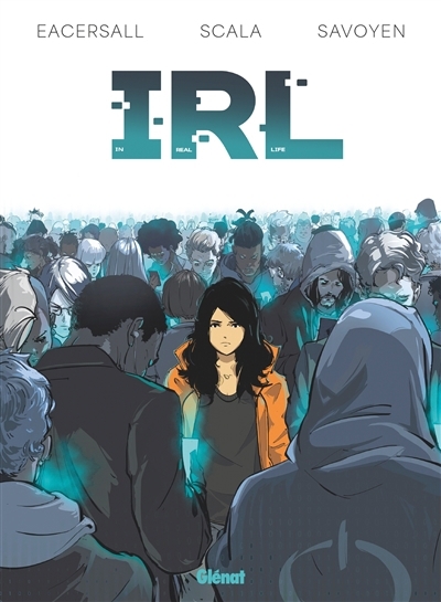 IRL | Eacersall, Mark (Auteur) | Scala, Henri (Auteur) | Savoyen, Jérôme (Illustrateur)