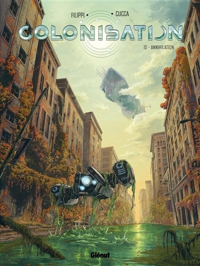 Colonisation T.10 - Annihilation | Filippi, Denis-Pierre (Auteur) | Cucca, Vincenzo (Illustrateur)