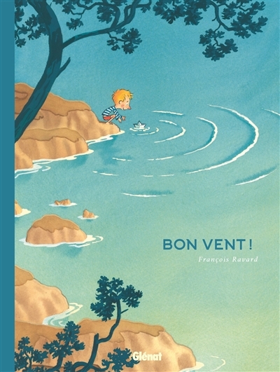 Bon vent ! | Ravard, François (Auteur)