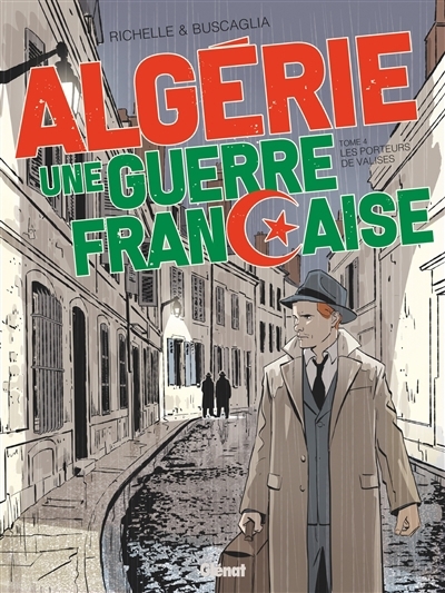 Algérie, une guerre française T.04 - Les porteurs de valises | Richelle, Philippe (Auteur) | Buscaglia, Alfio (Illustrateur)