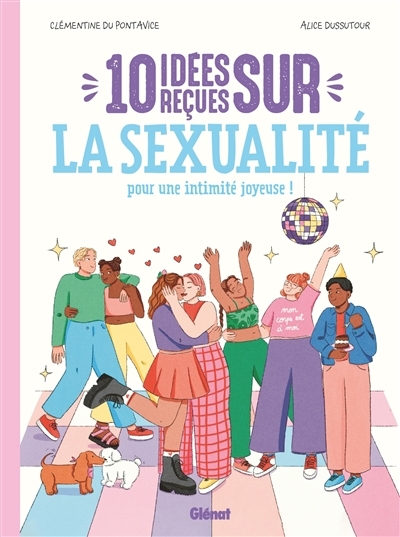 10 idées reçues sur la sexualité : pour une intimité joyeuse ! | Du Pontavice, Clémentine (Auteur) | Dussutour, Alice (Illustrateur)