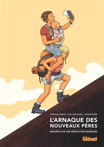 L'arnaque des nouveaux pères : enquête sur une révolution manquée | Jourdain, Stéphane (Auteur) | Daudin, Guillaume (Auteur) | Grimée, Antoine (Illustrateur)