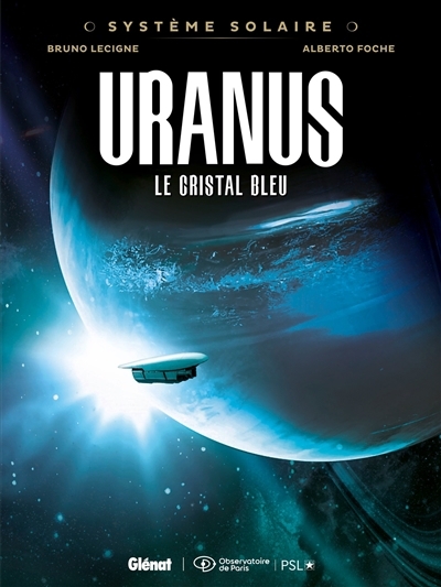 Système solaire T.04 - Uranus, le cristal bleu | Lecigne, Bruno (Auteur) | Foche, Alberto (Illustrateur)