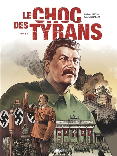 Le choc des tyrans : Hitler vs Staline T.01 | Prazan, Michaël (Auteur) | Andrade, Gabriel (Illustrateur)