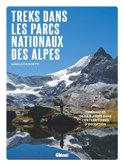 Treks dans les parcs nationaux des Alpes | Boetti, Gian Luca (Auteur)