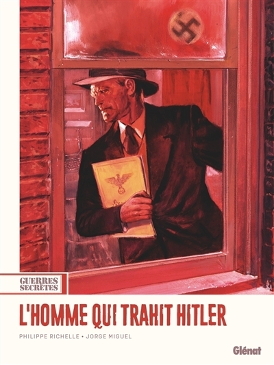 Guerres secrètesT.01 - L'homme qui trahit Hitler | Richelle, Philippe (Auteur) | Miguel, Jorge (Illustrateur)