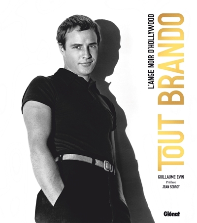 Tout Brando : l'ange noir d'Hollywood | Evin, Guillaume (Auteur)