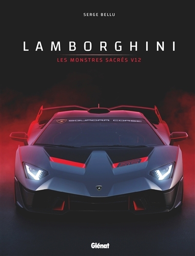 Lamborghini : les monstres sacrés V12 | Bellu, Serge