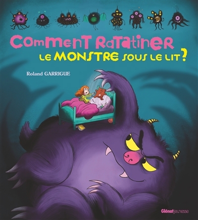 Comment ratatiner le monstre sous le lit ? | Leblanc, Catherine (Auteur) | Garrigue, Roland (Illustrateur)